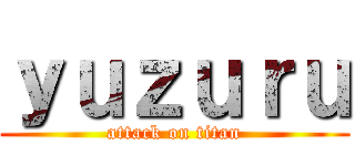 ｙｕｚｕｒｕ (attack on titan)