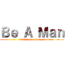 Ｂｅ Ａ Ｍａｎ (104th trainees squad)
