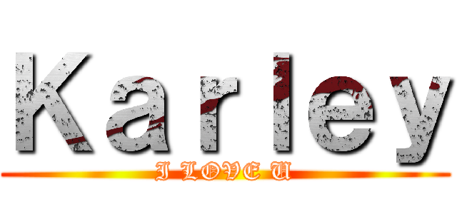 Ｋａｒｌｅｙ (I LOVE U)