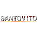 ＳＡＮＴＯＶＩＴＯ (Di santo ce n'è solo uno)