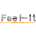 Ｆｅｅｌ－Ｉｔ (attack on music)