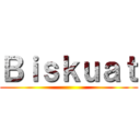 Ｂｉｓｋｕａｔ ()