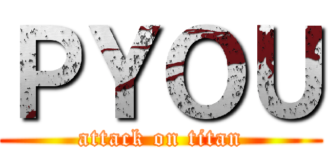 ＰＹＯＵ (attack on titan)