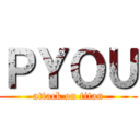 ＰＹＯＵ (attack on titan)