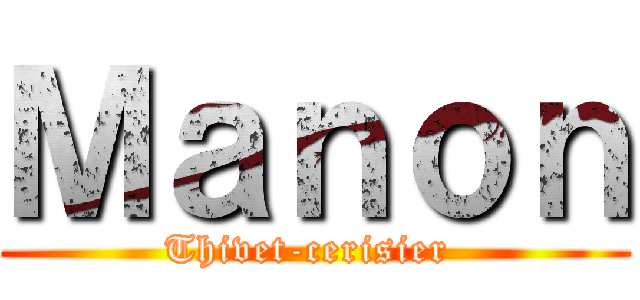 Ｍａｎｏｎ (Thivet-cerisier )