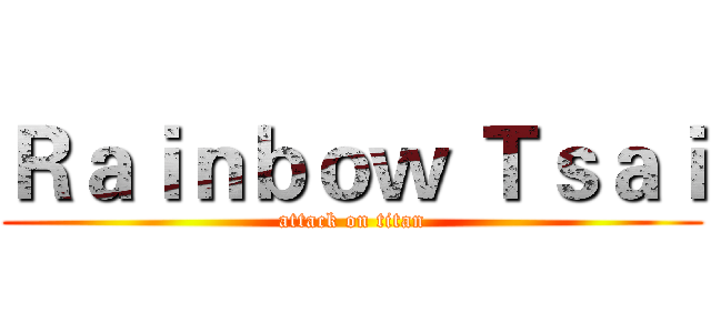 Ｒａｉｎｂｏｗ Ｔｓａｉ (attack on titan)