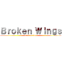 Ｂｒｏｋｅｎ Ｗｉｎｇｓ (attack on titan)