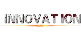 ＩＮＮＯＶＡＴＩＯＮ (NEW)