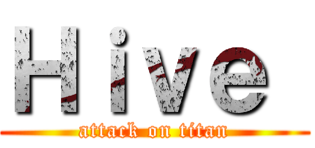 Ｈｉｖｅ  (attack on titan)