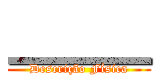 ＿＿＿ (Descrição Física)