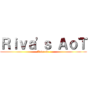 Ｒｉｖａ'ｓ ＡｏＴ (Android )