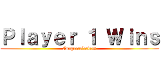 Ｐｌａｙｅｒ １ Ｗｉｎｓ (Congratulations)