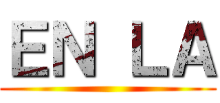 ＥＮ ＬＡ ()