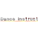 Ｄａｎｃｅ ｉｎｓｔｒｕｃｔｏｒ ()