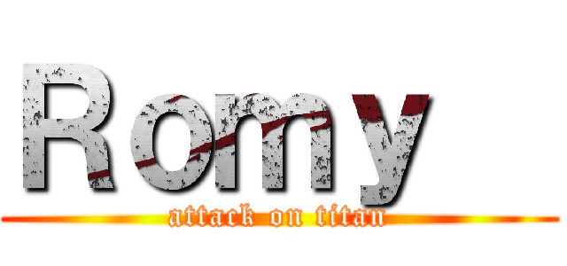 Ｒｏｍｙ   (attack on titan)