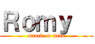 Ｒｏｍｙ   (attack on titan)