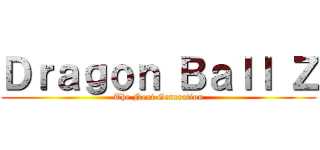 Ｄｒａｇｏｎ Ｂａｌｌ Ｚ (The Next Generation)