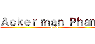 Ａｃｋｅｒ ｍａｎ Ｐｈａｍ  (attack on titan)