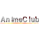 ＡｎｉｍｅＣｌｕｂ (blah blah blah)