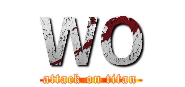 ＷＯ (attack on titan)