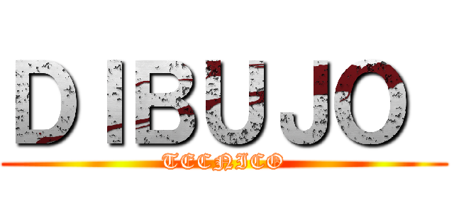 ＤＩＢＵＪＯ  (TECNICO)