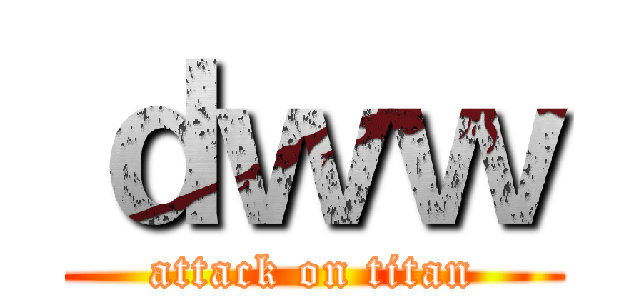 ｄｗｗ (attack on titan)