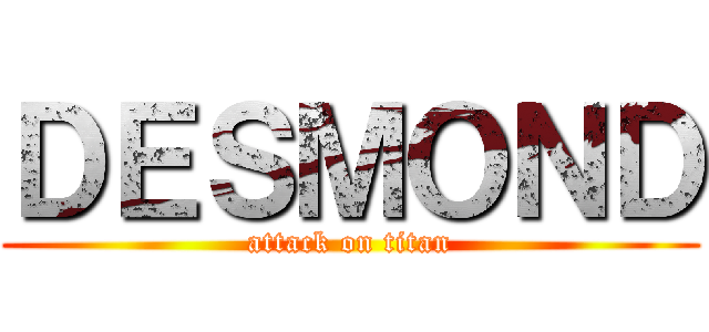 ＤＥＳＭＯＮＤ (attack on titan)