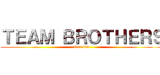 ＴＥＡＭ ＢＲＯＴＨＥＲＳ (free fire)