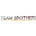 ＴＥＡＭ ＢＲＯＴＨＥＲＳ (free fire)