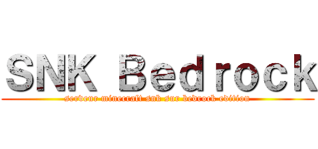 ＳＮＫ Ｂｅｄｒｏｃｋ (serveur minecraft snk sur bedrock edition)
