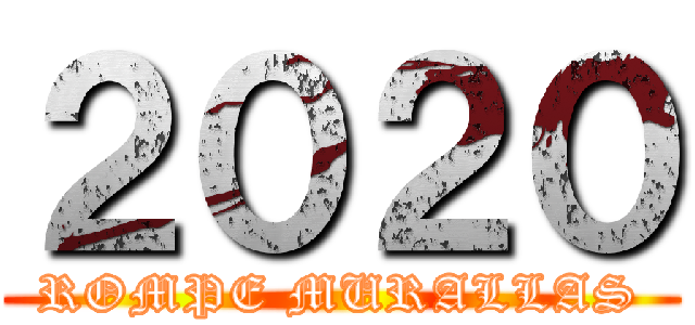 ２０２０ (ROMPE MURALLAS)
