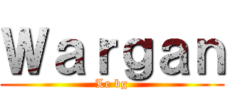 Ｗａｒｇａｎ (Le bg)