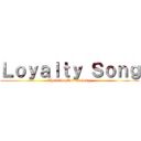 Ｌｏｙａｌｔｙ Ｓｏｎｇ (Christian Roi Quinsay)