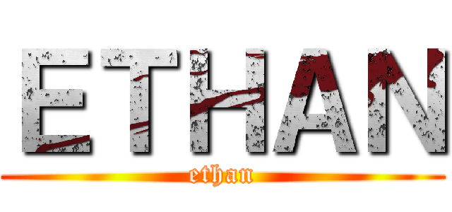 ＥＴＨＡＮ (ethan)