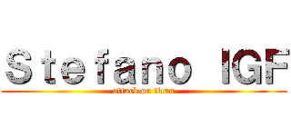Ｓｔｅｆａｎｏ ＩＧＦ (attack on titan)