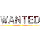 ＷＡＮＴＥＤ ()