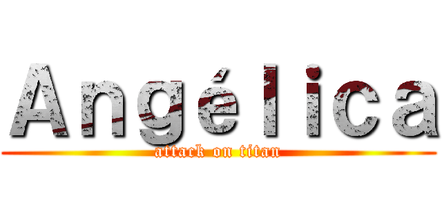 Ａｎｇéｌｉｃａ (attack on titan)