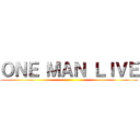 ＯＮＥ ＭＡＮ ＬＩＶＥ ()