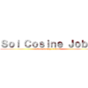 Ｓｏｌ Ｃｏｓｉｎｅ Ｊｏｂ ２ (Good evening, or DIE!)