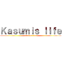 Ｋａｓｕｍｉｓ ｌｉｆｅ (attack on titan)