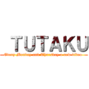  ＴＵＴＡＫＵ (Every Monday and Thursday a new video )