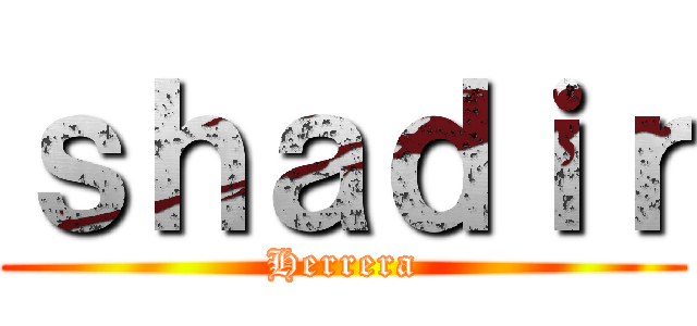 ｓｈａｄｉｒ (Herrera)