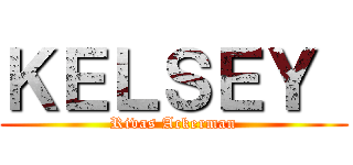 ＫＥＬＳＥＹ  (Rivas Ackerman)