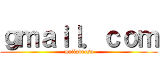 ｇｍａｉｌ．ｃｏｍ (mailadresu)