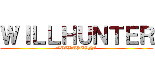ＷＩＬＬＨＵＮＴＥＲ (OTAKUSZONE)
