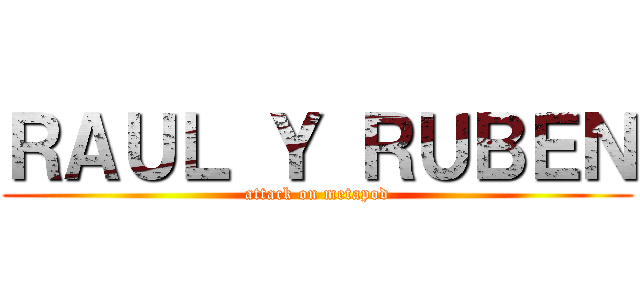 ＲＡＵＬ Ｙ ＲＵＢＥＮ (attack on metapod)