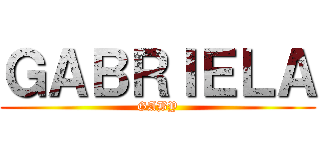 ＧＡＢＲＩＥＬＡ (GABY)