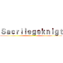 Ｓａｃｒｉｌｅｇｅｋｎｉｇｔ ()