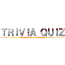 ＴＲＩＶＩＡ ＱＵＩＺ (MARFILLA & ZAPATA )