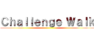 Ｃｈａｌｌｅｎｇｅ Ｗａｌｋ ()